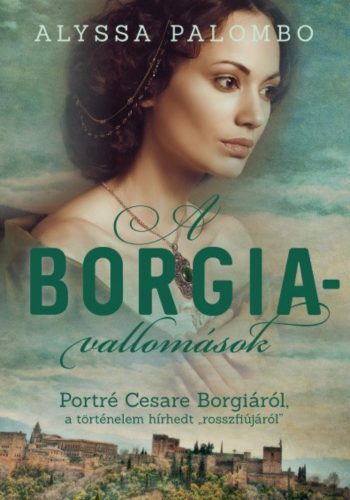 A Borgia-vallomások - Alyssa Palombo