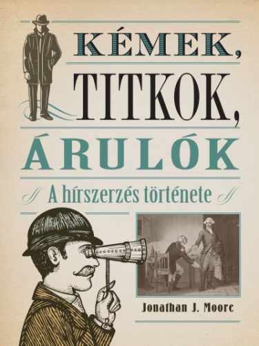 Kémek, titkok, árulók - Jonathan J. Moore