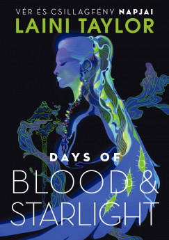 Days of Blood & Starlight - Vér és csillagfény napjai - Laini Taylor