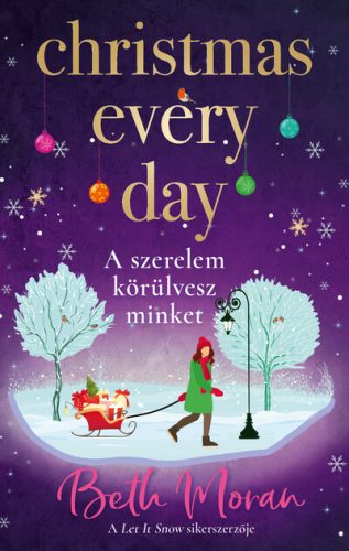 Christmas Every Day - A szerelem körülvesz minket (Éldekorált) - Beth Moran