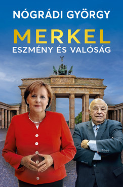 Merkel - Eszmény és valóság - Nógrádi György