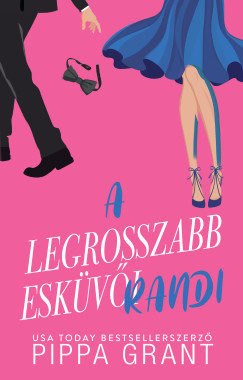 A legrosszabb esküvői randi (éldekorált) - Pippa Grant