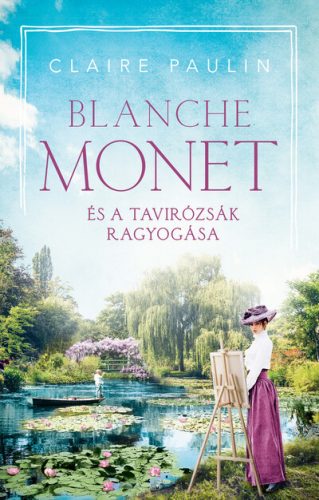 Blanche Monet és a tavirózsák ragyogása - Claire Paulin