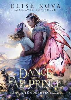 A Dance With The Fae Prince - Tánc a Tündérherceggel (Éldekorált) - Elise Kova