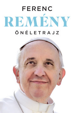 Remény - Önéletrajz - Ferenc pápa