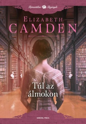 Túl az álmokon /Romantikus regények (Elizabeth Camden)