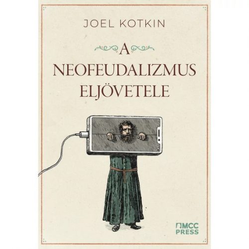 A neofeudalizmus eljövetele - Joel Kotkin