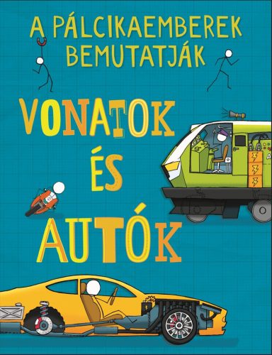 A pálcikaemberek bemutatják - Vonatok és autók