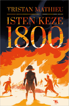 Isten keze - 1800 - Tristan Mathieu