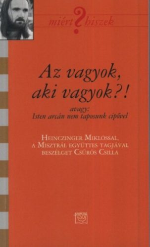 Az vagyok, aki vagyok - Csűrös Csilla