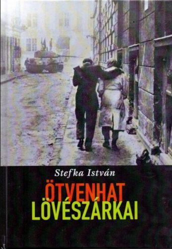 Ötvenhat lövészárkai - Stefka István