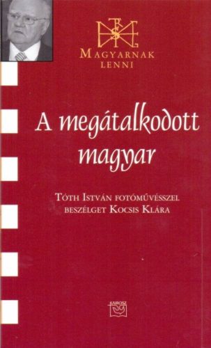 A megátalkodott magyar  - magyarnak lenni CXXXII. - Kocsis Klára