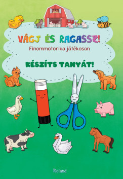 Vágj és ragassz! - Készíts tanyát! - Lengyel Orsolya szerk.