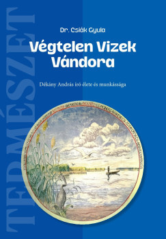 Végtelen Vizek Vándora - Dr. Csiák Gyula