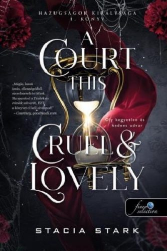 A Court This Cruel and Lovely - Oly kegyetlen és kedves udvar - Stacia Stark