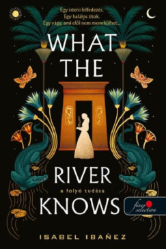 What the River Knows - A folyó tudása - Isabel Ibanez