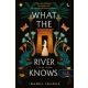 What the River Knows - A folyó tudása - Isabel Ibanez