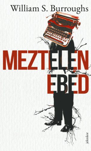 Meztelen ebéd - William S. Burroughs