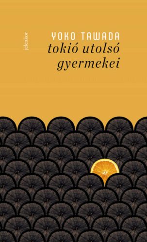 Tokió utolsó gyermekei - Tawada Yoko