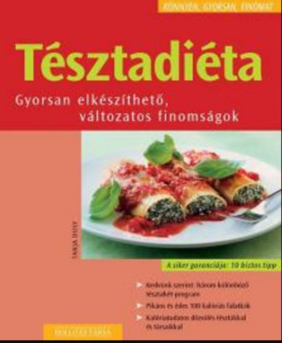 Tésztadiéta - Gyorsan elkészíthető, változatos finomságok