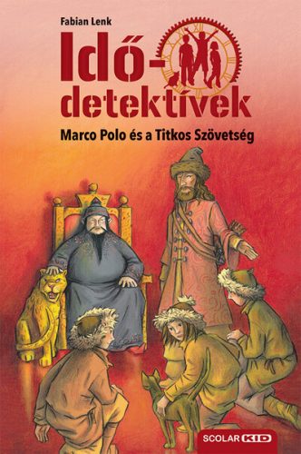 Idődetektívek 02. - Marco Polo és a Titkos Szövetség (3. kiadás) - Fabian Lenk