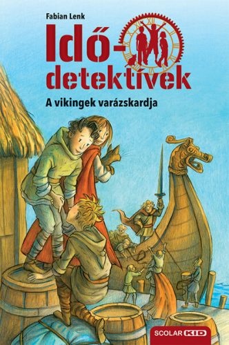 Idődetektívek 03. - A vikingek varázskardja (3. kiadás) - Fabian Lenk