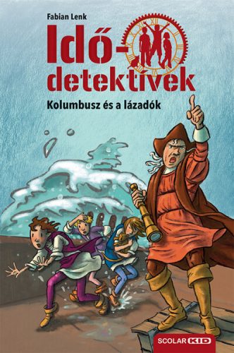 Idődetektívek 26. - Kolumbusz és a lázadók (Új kiadás) - Fabian Lenk