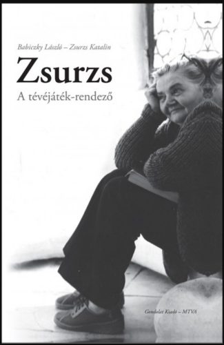 Zsurzs - A tévéjáték-rendező - Babiczky László - Zsurzs Kati