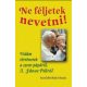 Ne féljetek nevetni! - Vidám történetek a szent pápáról, II. János Pálról - Balázs Károly