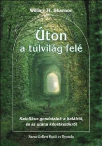 Úton a túlvilág felé - William H. Shannon