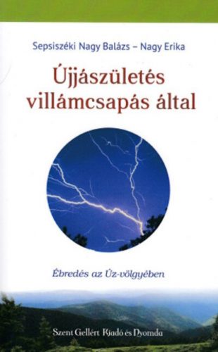 Újjászületés villámcsapás által - Ébredés az Úz-völgyében - Sepsiszéki Nagy Balázs