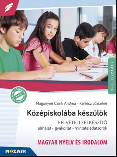 Középiskolába készülök - felvételi felkészítő - Kertész Józsefné - Magonyné Czink Andrea