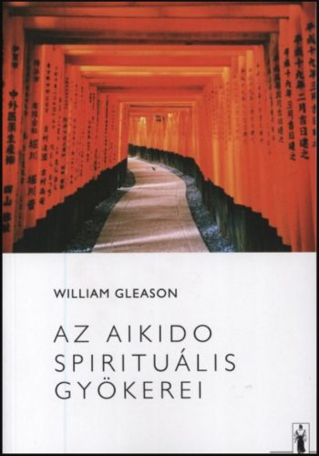 Az Aikido spirituális gyökerei - William Gleason