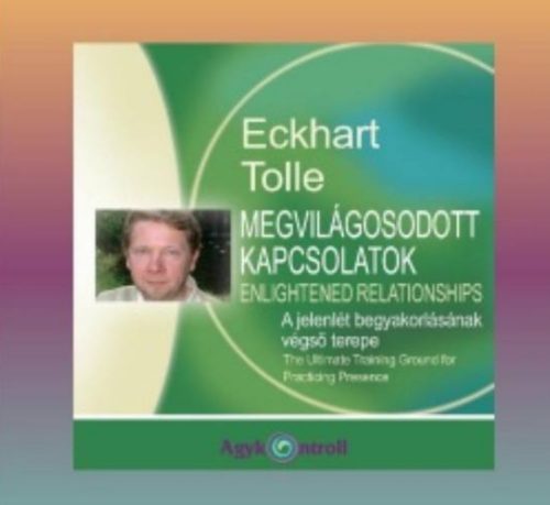 Megvilágosodott kapcsolatok - Eckhart Tolle