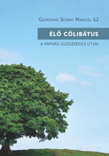 Élő cölibátus - A papság egészséges útjai - Gerdenio Sonny Manuel SJ