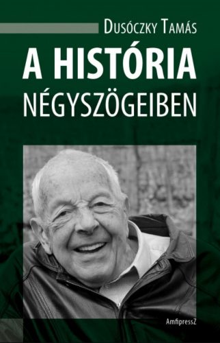 A história négyszögeiben - Dusóczky Tamás