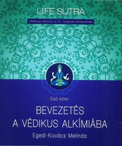 Egedi-Kovács Melinda: Bevezetés a védikus alkímiába