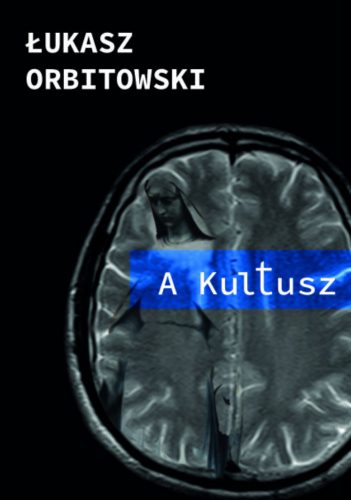 A Kultusz - Lukasz Orbitowski