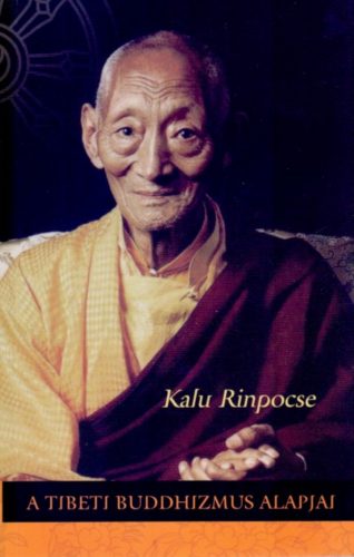 A tibeti buddhizmus alapjai - Kalu Rinpocse