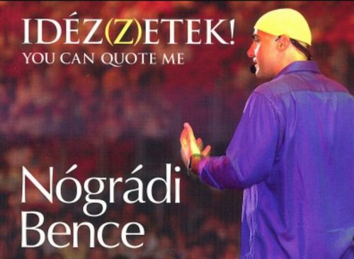 Idéz(z)etek! - You can quote me - Nógrádi Bence