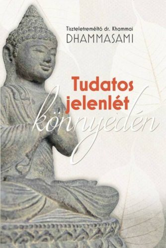 Tudatos jelenlét könnyedén (Dr. Khammai Dhammasami)