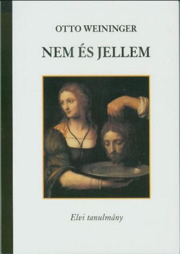 Nem és jellem - Elvi tanulmány - Otto Weininger