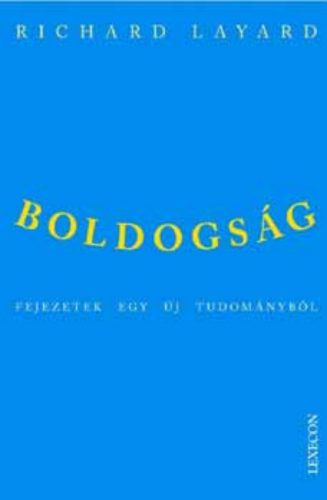 Boldogság - Fejezetek egy új tudományból - Richard Layard