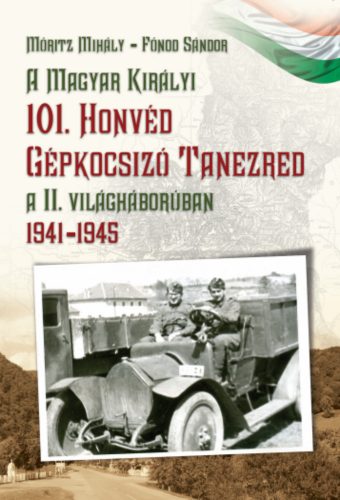 A Magyar Királyi 101. Honvéd Gépkocsizó Tanezred a II. világháborúban - 1941-1945