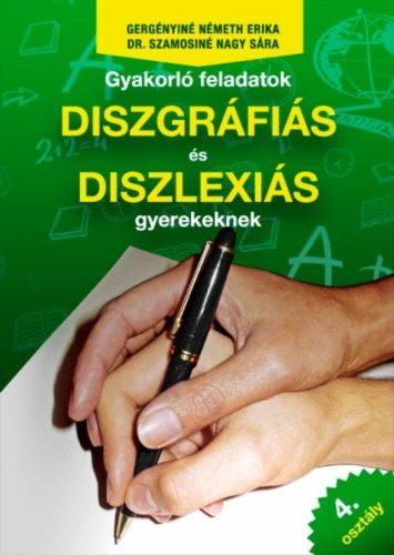 Gyakorló feladatok diszgráfiás és diszlexiás gyerekeknek 4. osztály (Gergényiné Németh Erika)