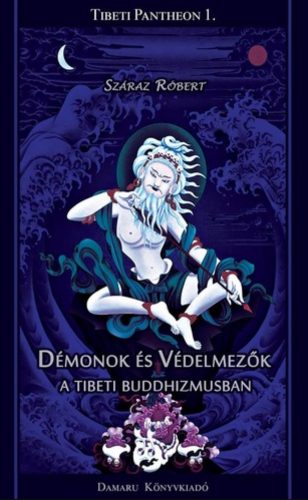 Démonok és védelmezők a tibeti buddhizmusban - Száraz Róbert