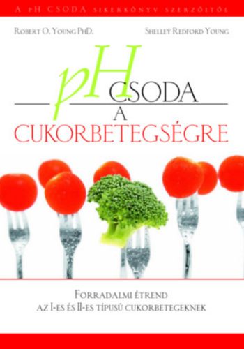 pH csoda a cukorbetegségre - Dr. Robert O. Young - Shelley Redford Young