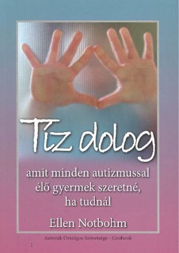 Tíz dolog amit minden autizmussal élő gyermek szeretné, ha tudnál - Ellen Notbohm