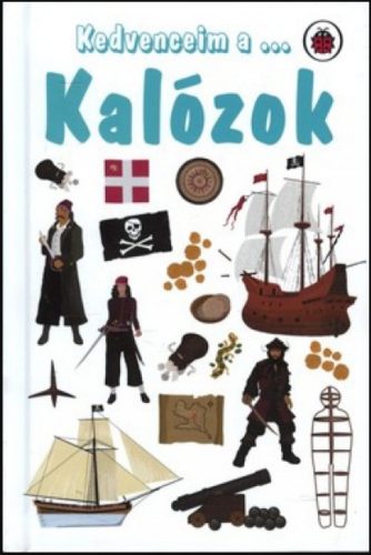 Kedvenceim a ... Kalózok - Rupert Matthews