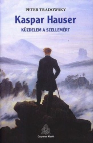 Kaspar Hauser - Küzdelem a Szellemért - Peter Tradowsky